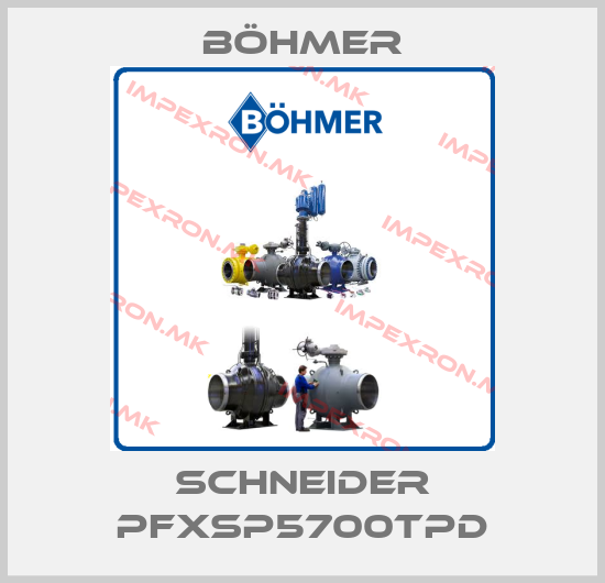 Böhmer-Schneider PFXSP5700TPDprice