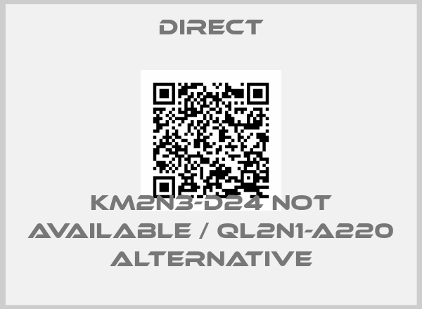 Direct-KM2N3-D24 not available / QL2N1-A220 alternativeprice
