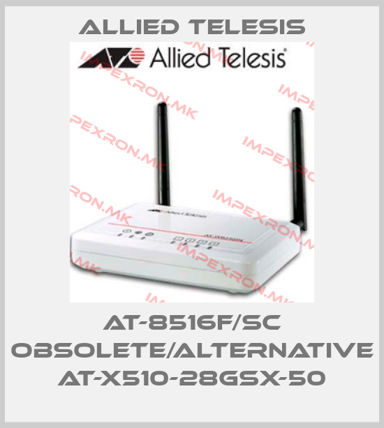 Allied Telesis-AT-8516F/SC obsolete/alternative AT-X510-28GSX-50price