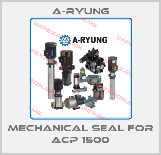 A-Ryung-Mechanical seal for ACP 1500price