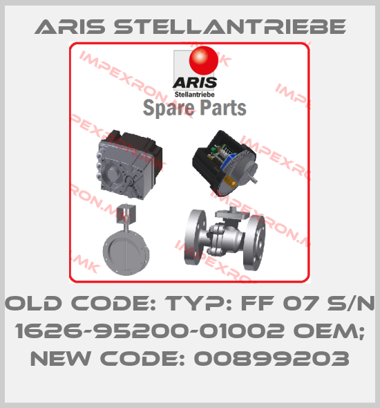 ARIS Stellantriebe-old code: Typ: FF 07 S/N 1626-95200-01002 OEM; new code: 00899203price