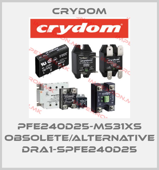 Crydom-PFE240D25-MS31XS obsolete/alternative DRA1-SPFE240D25price