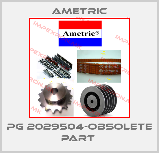 Ametric-PG 2029504-OBSOLETE PART price
