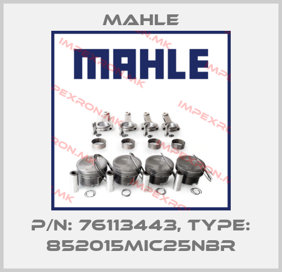 MAHLE-P/N: 76113443, Type: 852015MIC25NBRprice