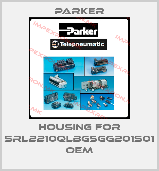 Parker-Housing for SRL2210QLBG5GG201S01 oemprice