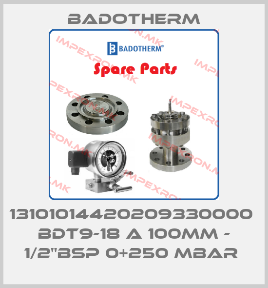 Badotherm-13101014420209330000  BDT9-18 A 100MM - 1/2"BSP 0+250 MBAR price