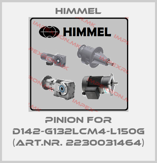 HIMMEL-Pinion for D142-G132lCM4-L150G (Art.Nr. 2230031464)price