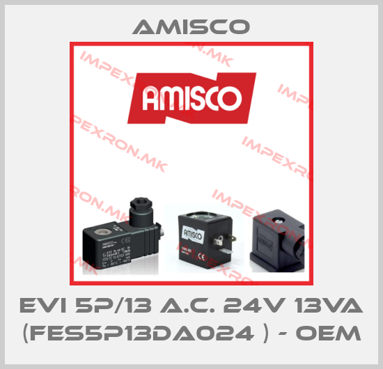 Amisco-EVI 5P/13 A.C. 24V 13VA (FES5P13DA024 ) - OEMprice