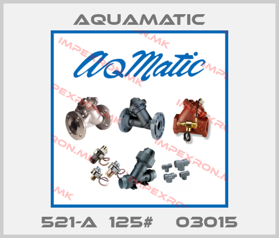 AquaMatic-521-A  125#    03015price