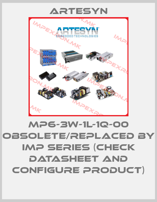 Artesyn-MP6-3W-1L-1Q-00 obsolete/replaced by iMP series (check datasheet and configure product)price