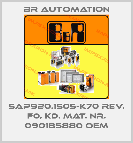 Br Automation-5AP920.1505-K70 Rev. F0, Kd. Mat. Nr. 090185880 oemprice