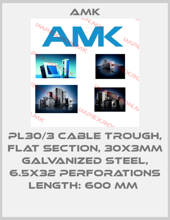 AMK-PL30/3 CABLE TROUGH, FLAT SECTION, 30X3MM GALVANIZED STEEL, 6.5X32 PERFORATIONS LENGTH: 600 MM price