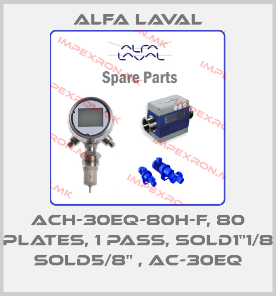 Alfa Laval-ACH-30EQ-80H-F, 80 plates, 1 pass, Sold1"1/8 Sold5/8" , AC-30EQprice