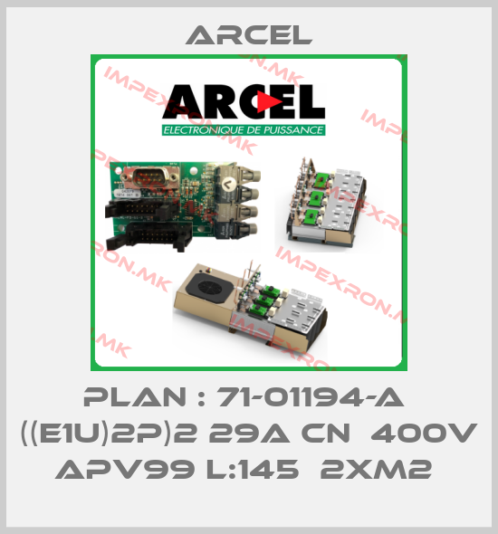 ARCEL-PLAN : 71-01194-A  ((E1U)2P)2 29A CN  400V APV99 L:145  2xM2 price