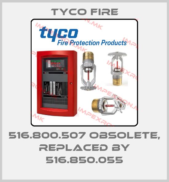 Tyco Fire-516.800.507 obsolete, replaced by 516.850.055price