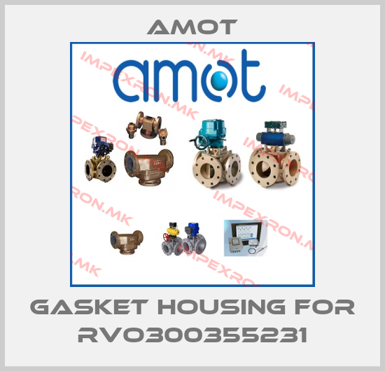 Amot-Gasket Housing for RVO300355231price