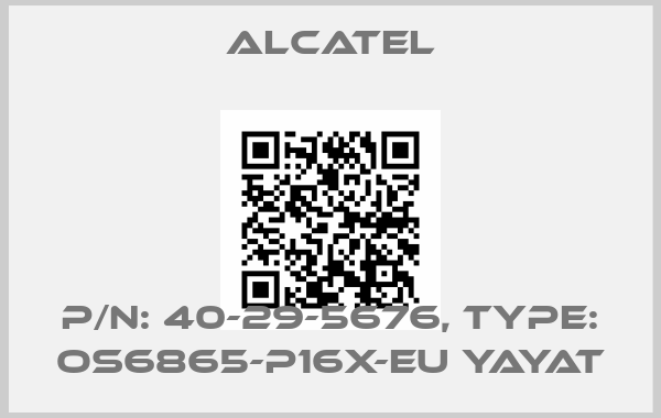Alcatel-P/N: 40-29-5676, Type: OS6865-P16X-EU YAYATprice
