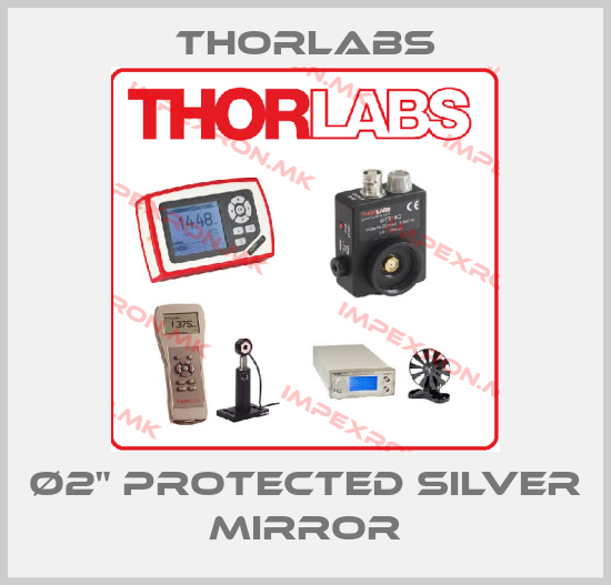 Thorlabs-Ø2" Protected Silver Mirrorprice