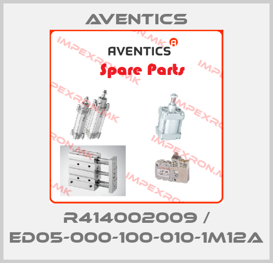 Aventics-R414002009 / ED05-000-100-010-1M12Aprice