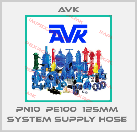 AVK-PN10  PE100  125MM  SYSTEM SUPPLY HOSE price