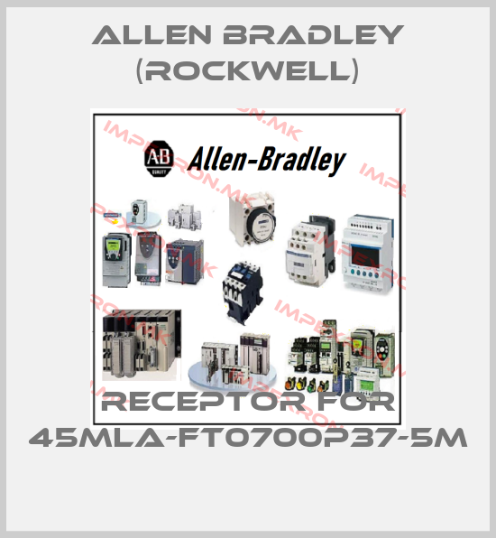 Allen Bradley (Rockwell)-Receptor for 45MLA-FT0700P37-5Mprice