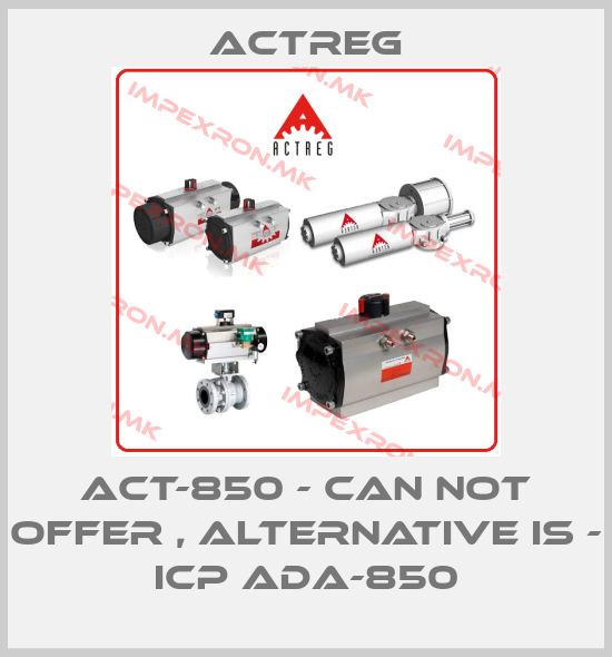 Actreg-ACT-850 - can not offer , alternative is - ICP ADA-850price