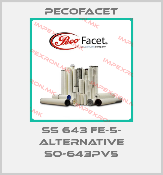 PECOFacet-SS 643 FE-5- ALTERNATIVE SO-643PV5price