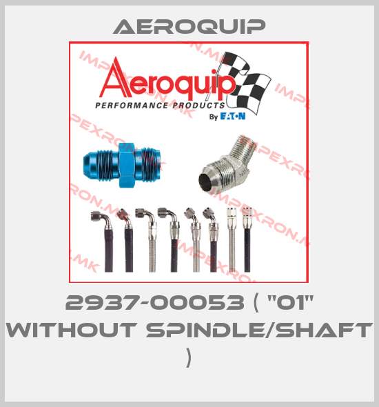 Aeroquip-2937-00053 ( "01" without spindle/shaft )price