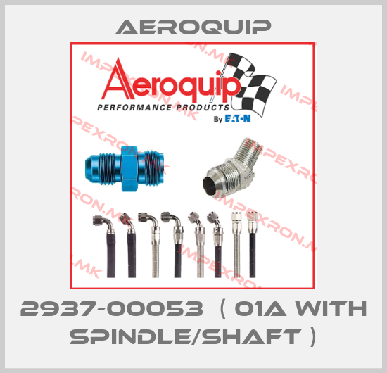 Aeroquip-2937-00053  ( 01A with spindle/shaft )price