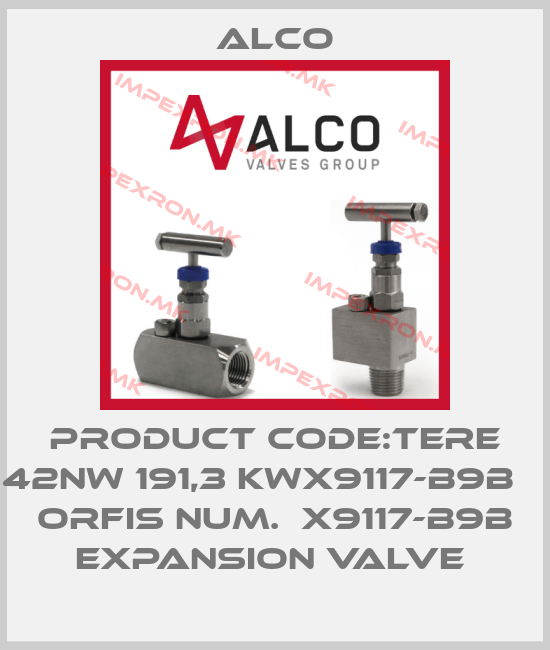 Alco-PRODUCT CODE:TERE 42NW 191,3 KWX9117-B9B    ORFIS NUM.  X9117-B9B EXPANSION VALVE price