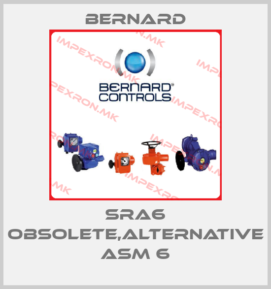 Bernard-SRA6 obsolete,alternative ASM 6price