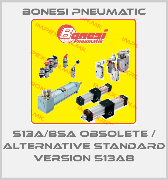 Bonesi Pneumatic-S13A/8SA obsolete / alternative standard version S13A8price