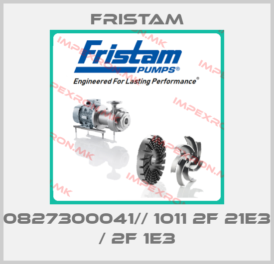 Fristam-0827300041// 1011 2F 21E3 / 2F 1E3price