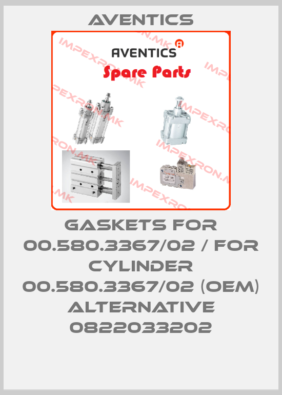 Aventics-Gaskets for 00.580.3367/02 / for cylinder 00.580.3367/02 (OEM) alternative 0822033202price