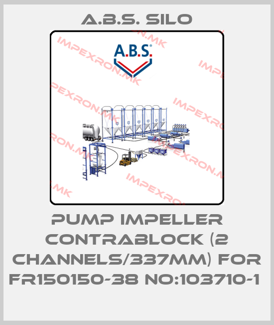 A.B.S. Silo-PUMP IMPELLER CONTRABLOCK (2 CHANNELS/337MM) FOR FR150150-38 NO:103710-1 price