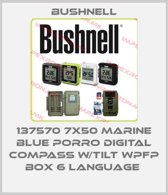 BUSHNELL-137570 7X50 MARINE BLUE PORRO DIGITAL COMPASS W/TILT WPFP BOX 6 LANGUAGE price