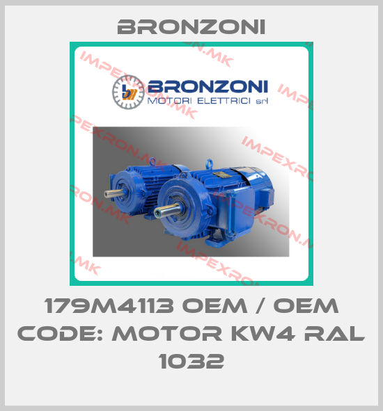 Bronzoni-179M4113 OEM / OEM code: motor kw4 RAL 1032price