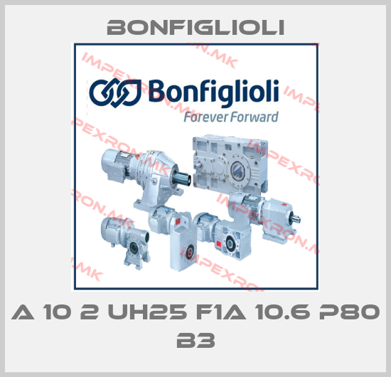Bonfiglioli-A 10 2 UH25 F1A 10.6 P80 B3price