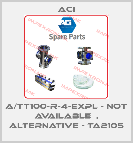 ACI-A/TT100-R-4-EXPL - not available  , alternative - TA2105price