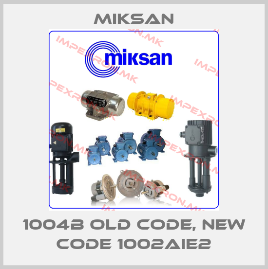 Miksan-1004B old code, new code 1002AIE2price