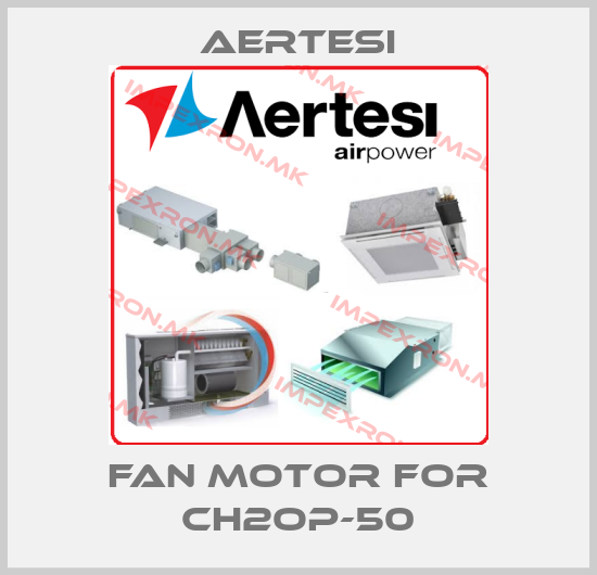 Aertesi-Fan motor for CH2OP-50price