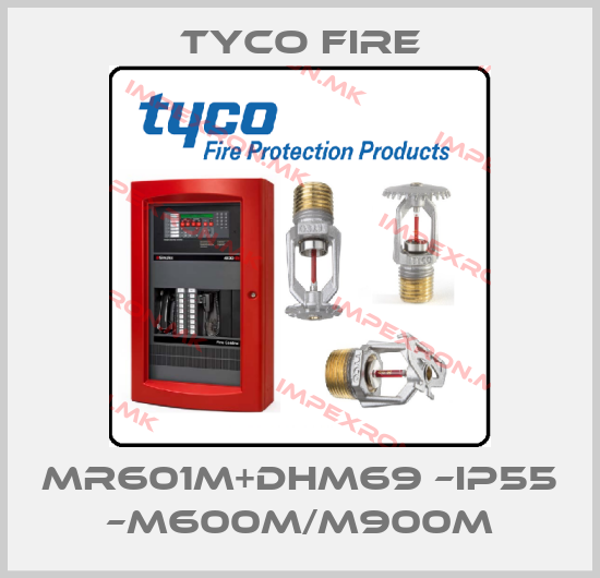 Tyco Fire-MR601M+DHM69 –IP55 –M600M/M900Mprice