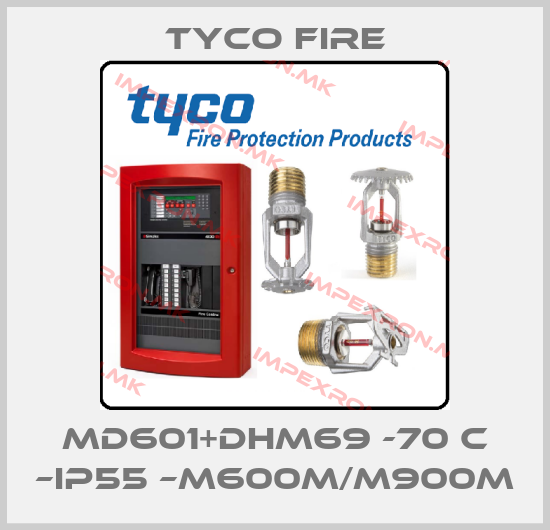 Tyco Fire-MD601+DHM69 -70 C –IP55 –M600M/M900Mprice