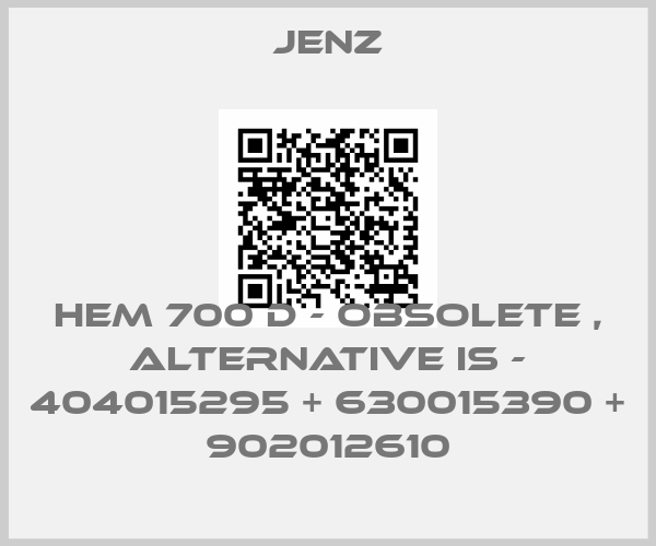 Jenz-HEM 700 D - obsolete , alternative is - 404015295 + 630015390 + 902012610price