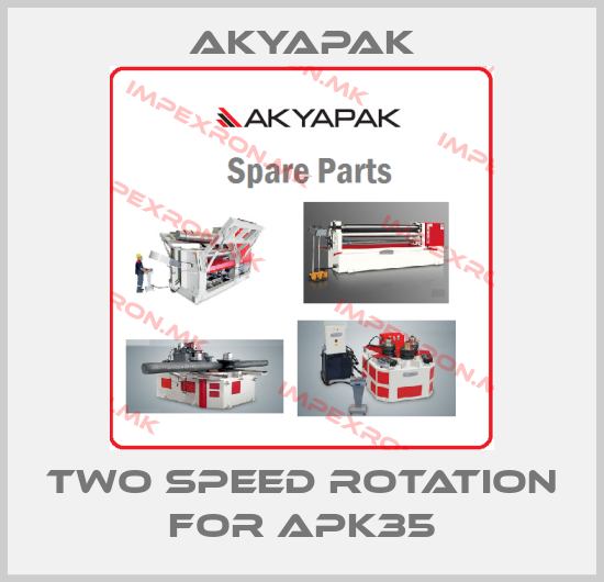 Akyapak-Two speed rotation For APK35price