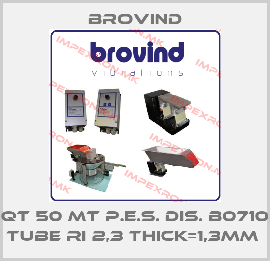 Brovind-QT 50 MT P.E.S. DIS. B0710 TUBE RI 2,3 THICK=1,3MM price