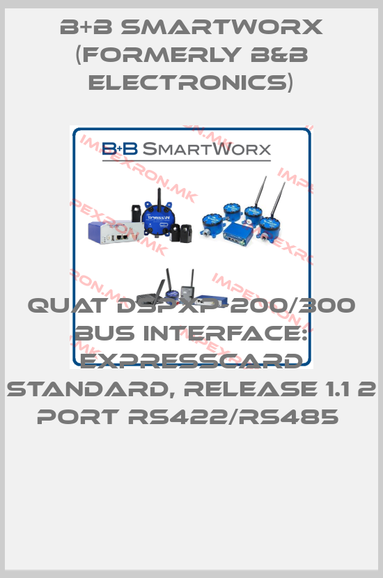 B+B SmartWorx (formerly B&B Electronics)-QUAT DSPXP-200/300 BUS INTERFACE: EXPRESSCARD STANDARD, RELEASE 1.1 2 PORT RS422/RS485 price