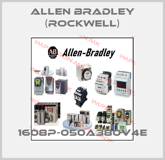 Allen Bradley (Rockwell)-1608P-050A380V4Eprice