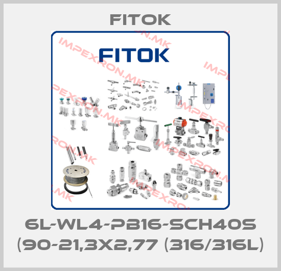 Fitok-6L-WL4-PB16-SCH40S (90-21,3x2,77 (316/316L)price