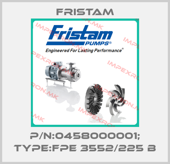 Fristam-P/N:0458000001; Type:FPE 3552/225 Bprice
